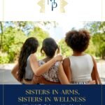 Sisters-In-Arms, Sisters-In-Wellness, Work Life Balance