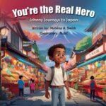 You’re The Real Hero Johnnys Journey to Japan
